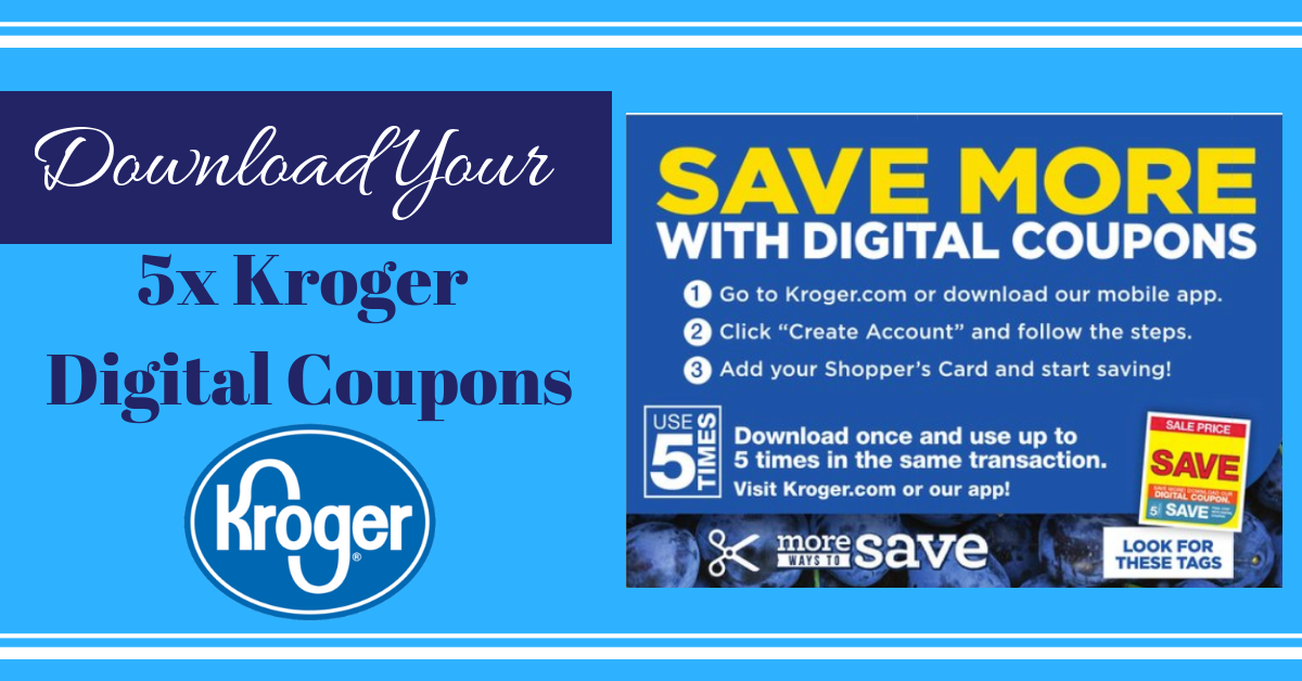 Download Your NEW 5x Kroger Digital Coupons TODAY Kroger Krazy