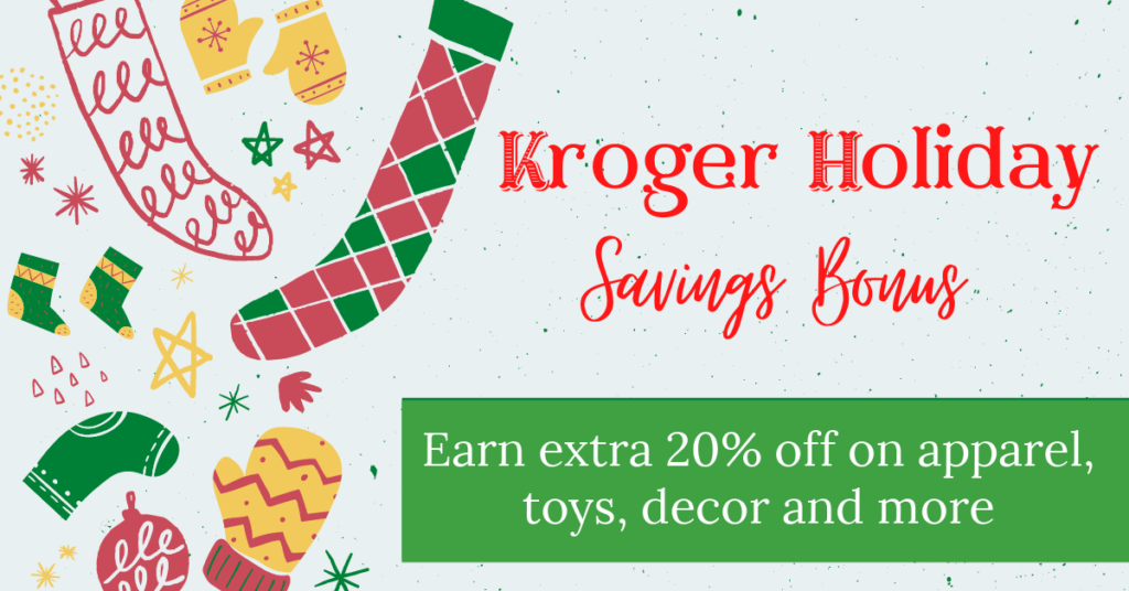 Last Day to Earn Towards Kroger Holiday Savings Bonus!! Earn 20 off